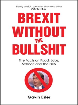 cover image of Brexit Without the Bullshit--The Facts on Food, Jobs, Schools, and the NHS